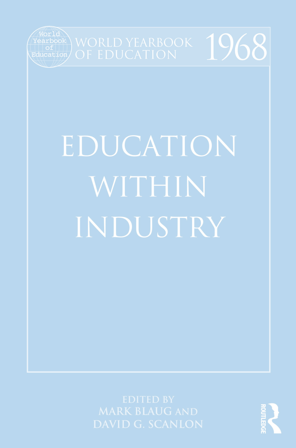 World Yearbook of Education 1968 Education Within Industry 1st Edition