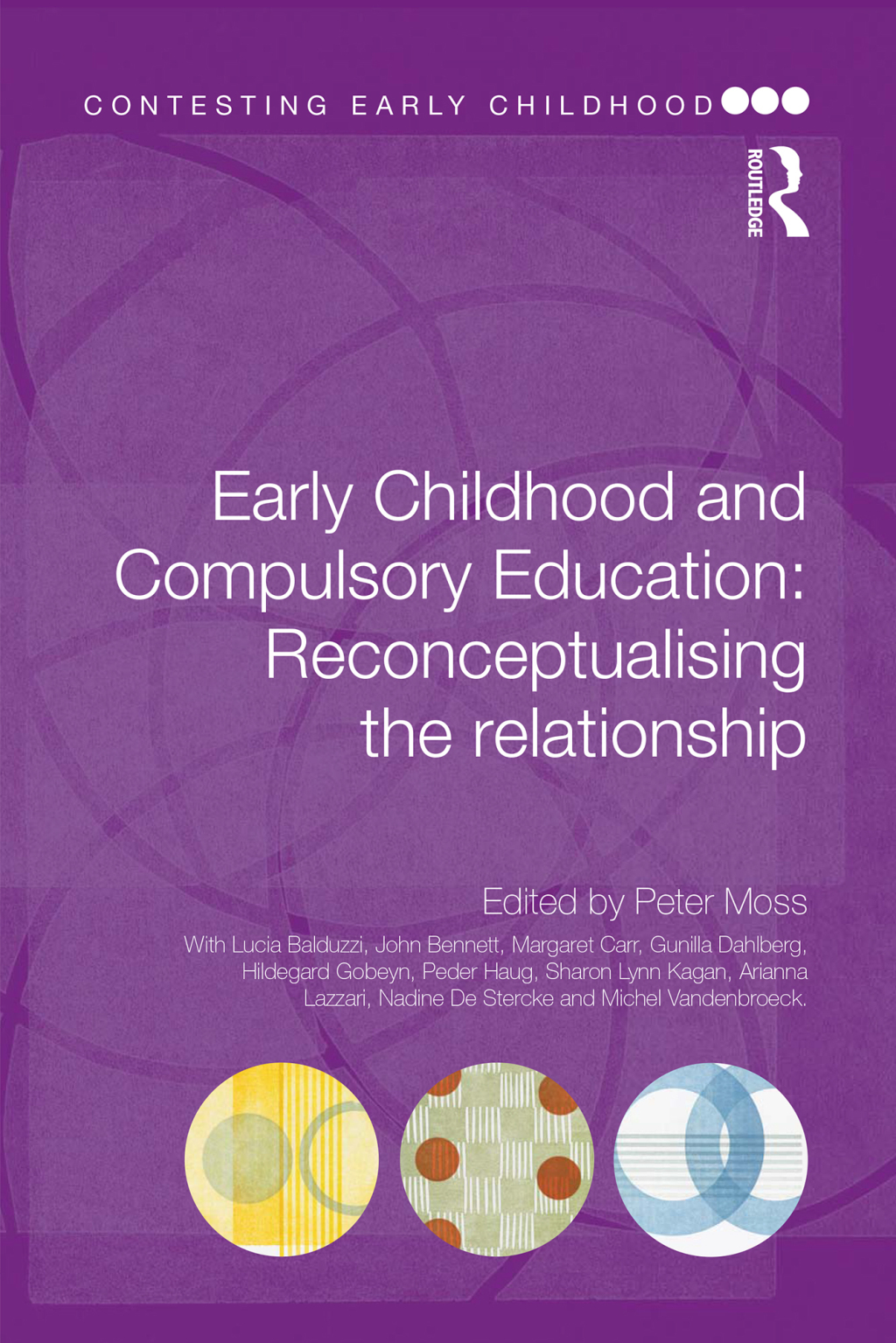 Early Childhood and Compulsory Education Reconceptualising the relationship 1st Edition
