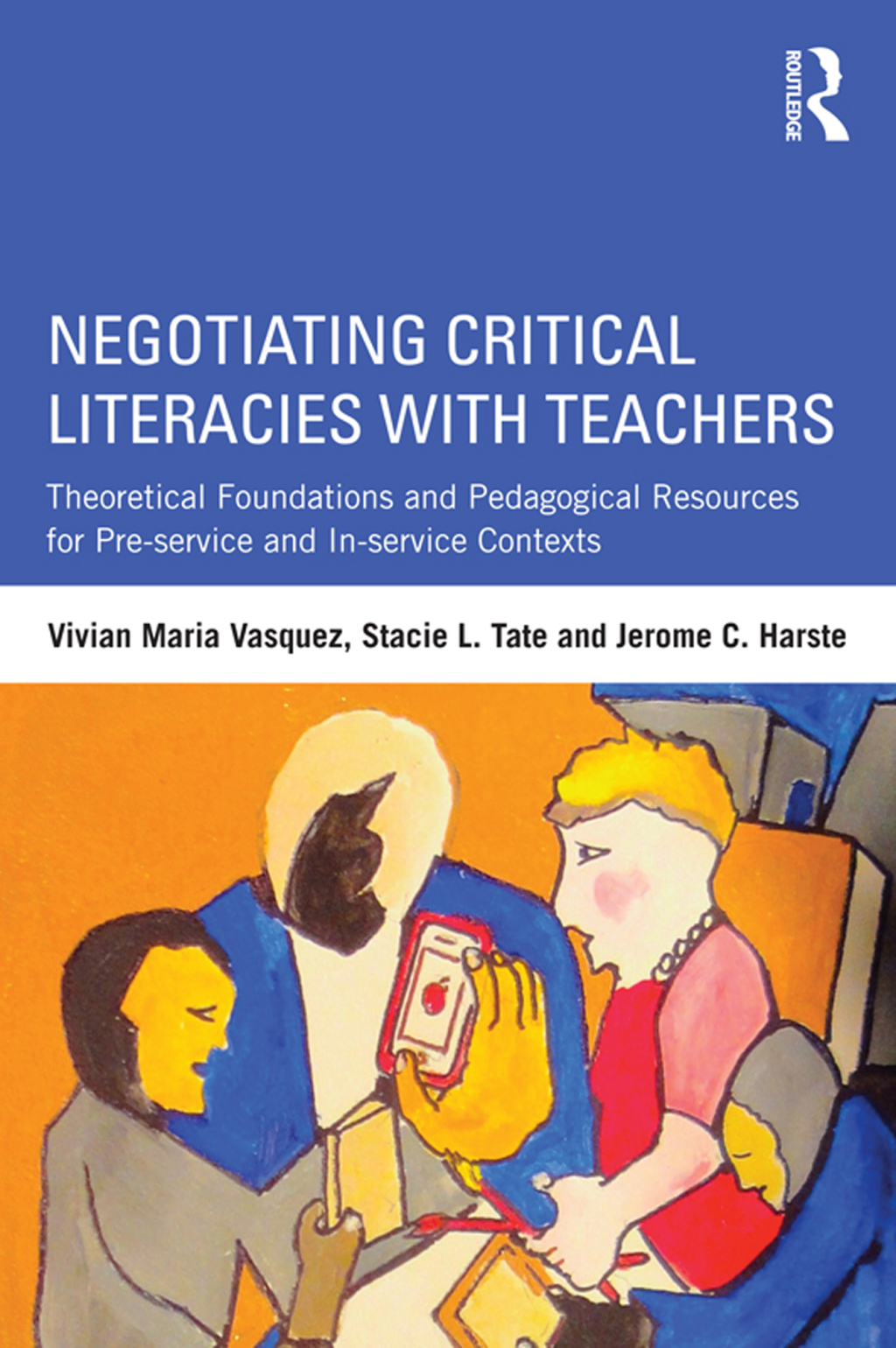 Negotiating Critical Literacies with Teachers Theoretical Foundations and Pedagogical Resources for Pre-Service and In-Service Contexts 1st Edition