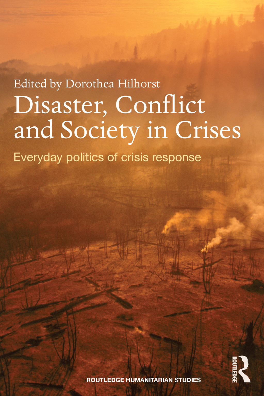 Disaster, Conflict and Society in Crises Everyday Politics of Crisis Response 1st Edition