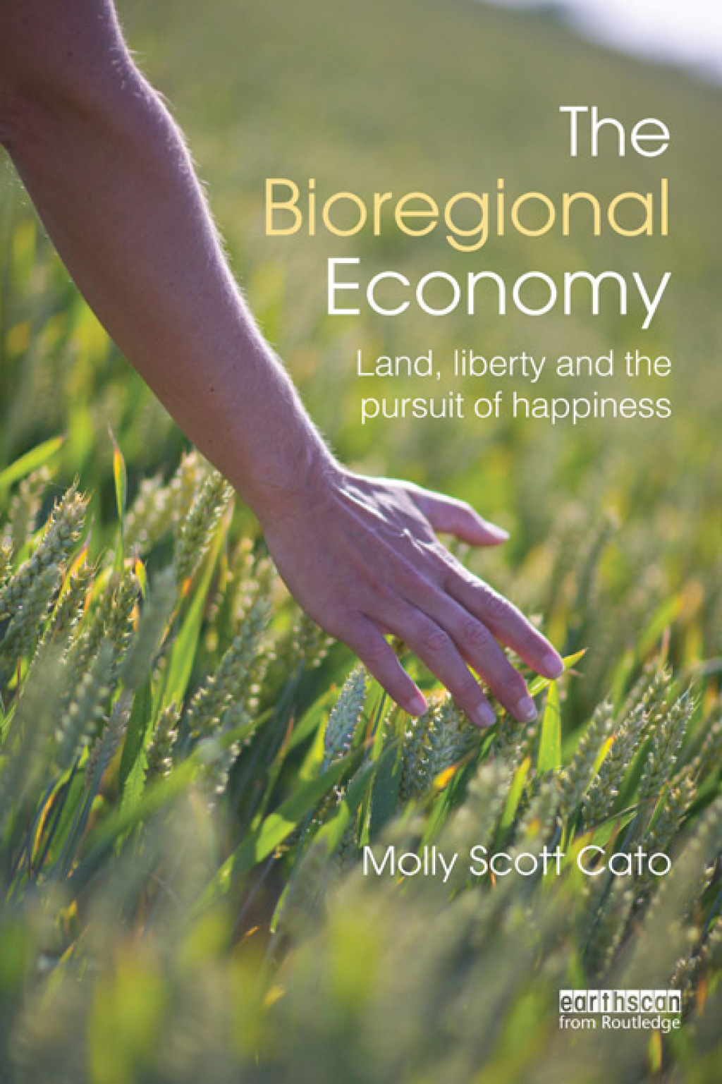 The Bioregional Economy Land, Liberty and the Pursuit of Happiness 1st Edition
