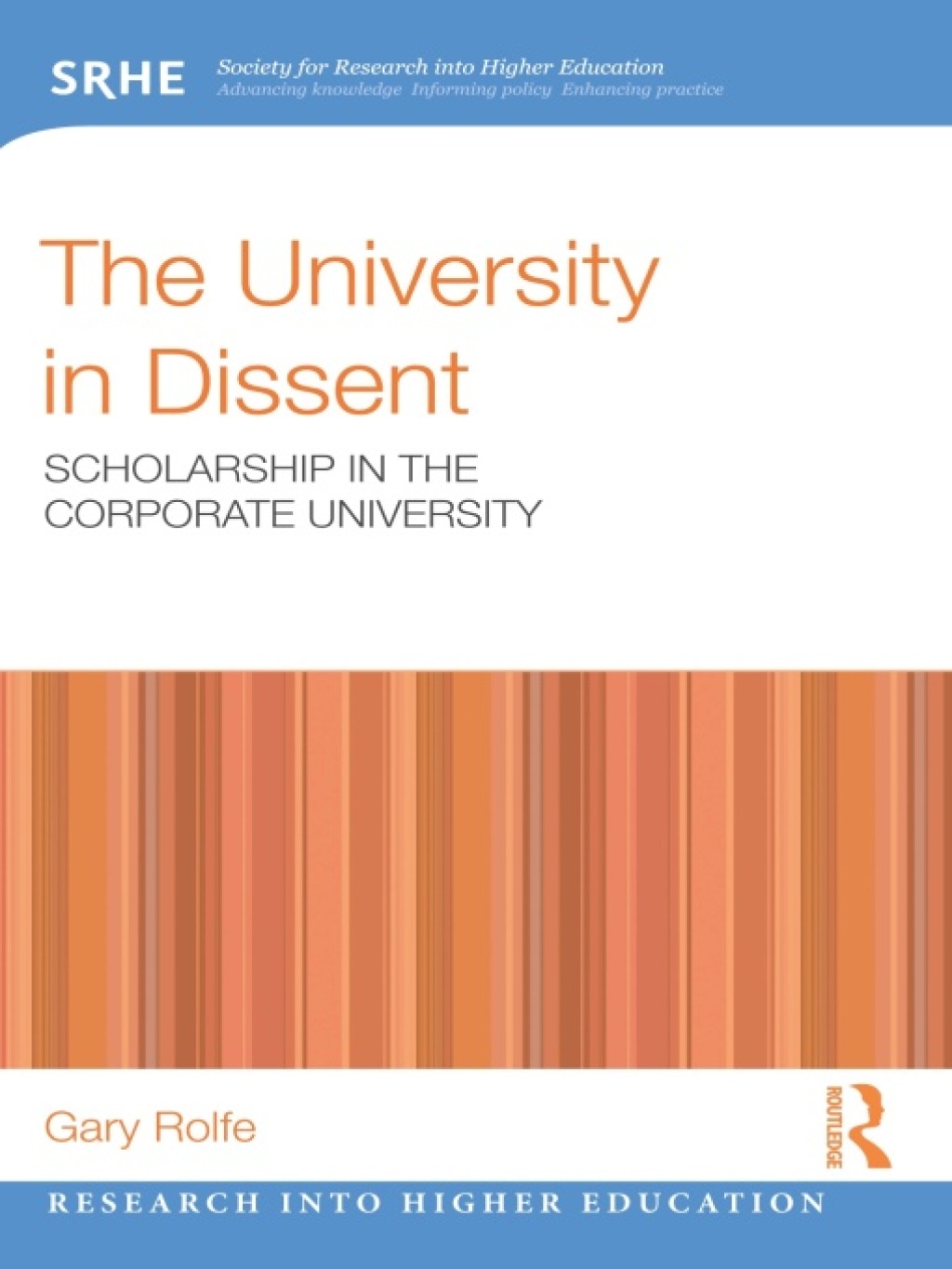 The University in Dissent Scholarship in the corporate university 1st Edition