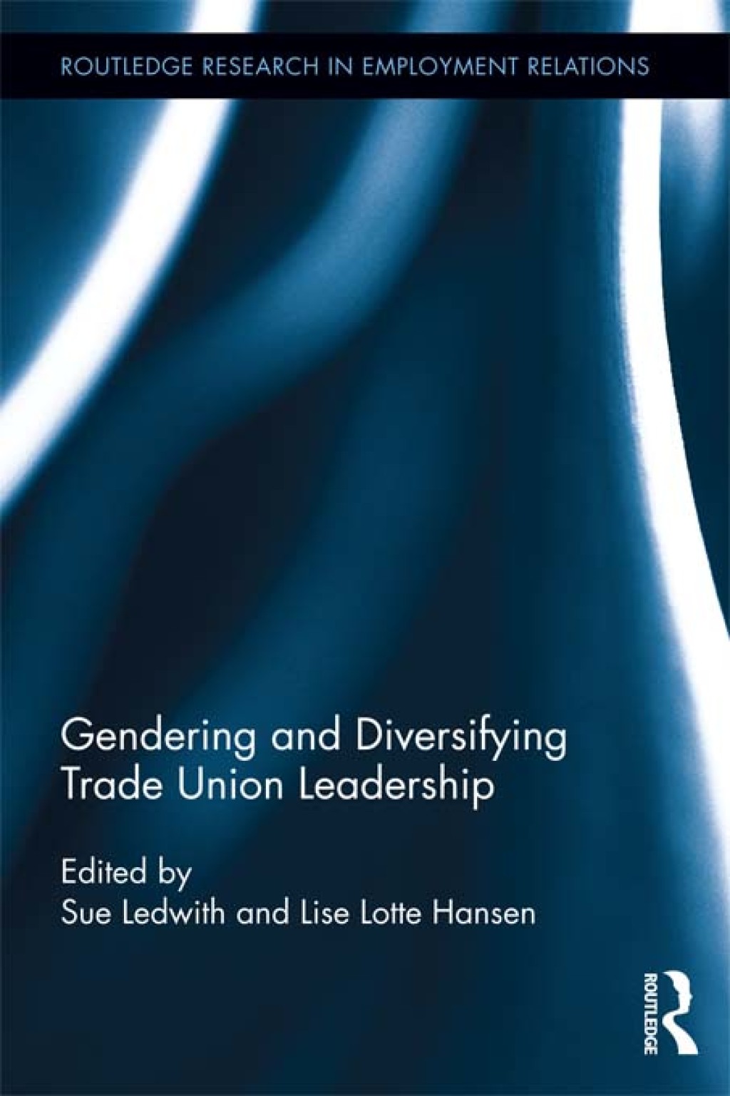 Gendering and Diversifying Trade Union Leadership 1st Edition