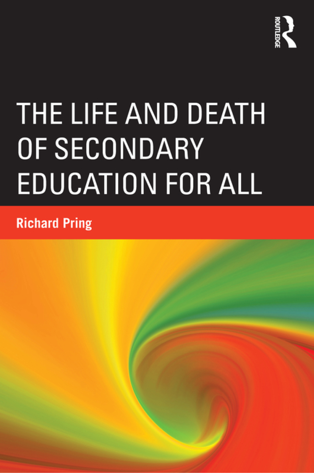 The Life and Death of Secondary Education for All 1st Edition