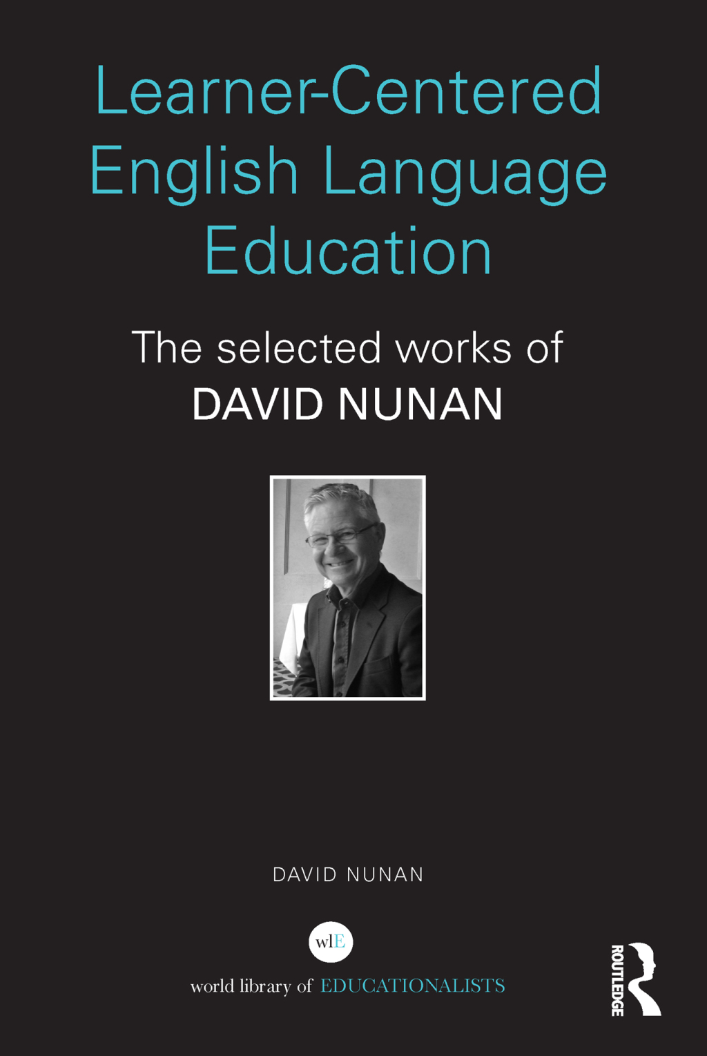 Learner-Centered English Language Education The Selected Works of David Nunan 1st Edition