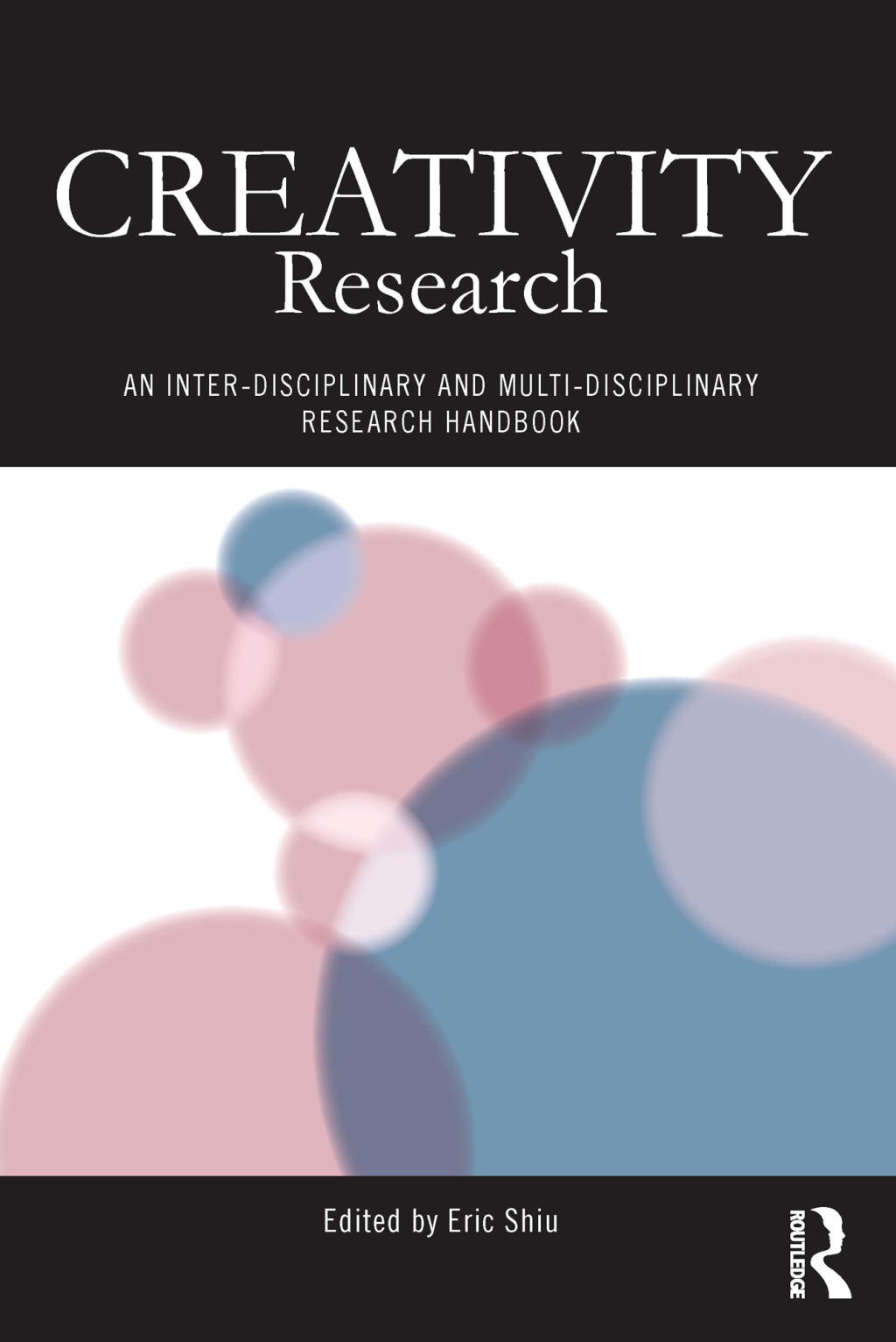 Creativity Research An Inter-Disciplinary and Multi-Disciplinary Research Handbook 1st Edition
