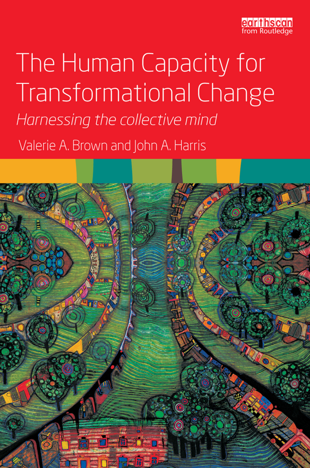The Human Capacity for Transformational Change Harnessing the collective mind 1st Edition