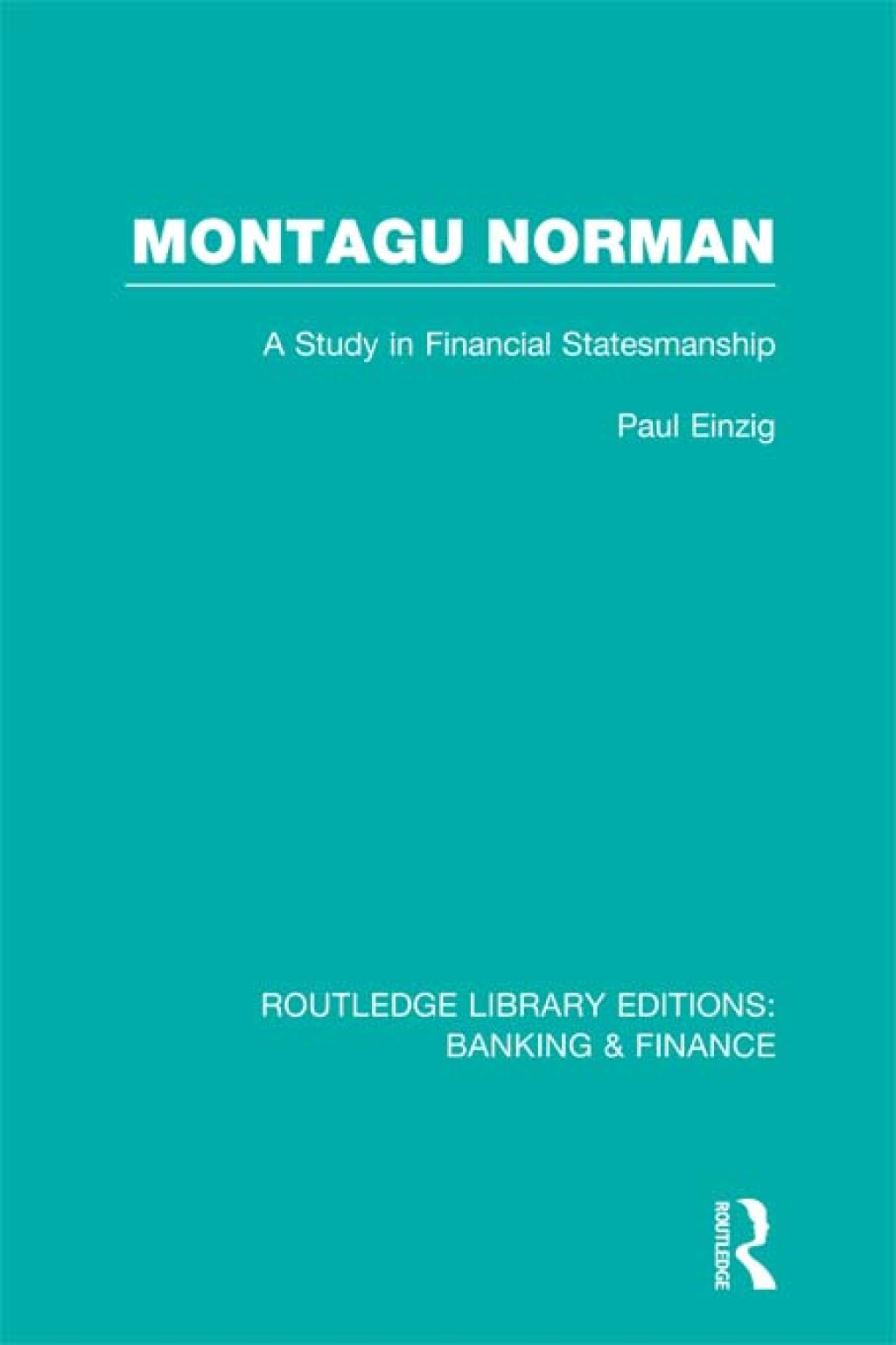 Montagu Norman (RLE Banking & Finance) A Study in Financial Statemanship 1st Edition