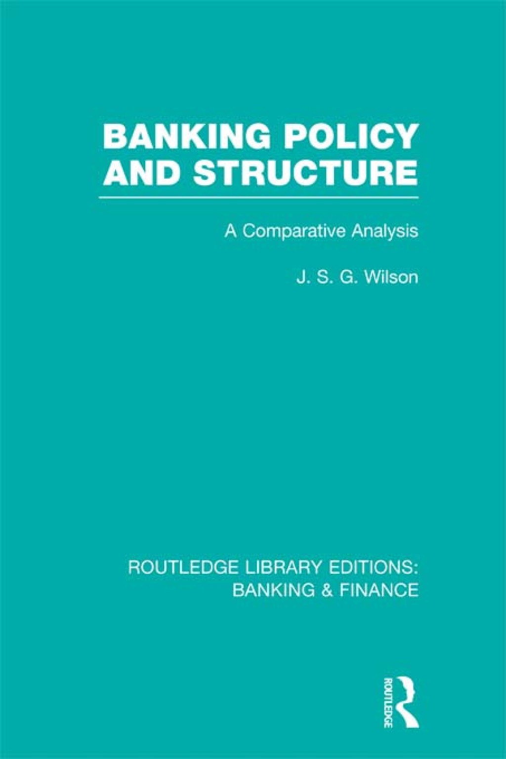 Banking Policy and Structure (RLE Banking & Finance) A Comparative Analysis 1st Edition