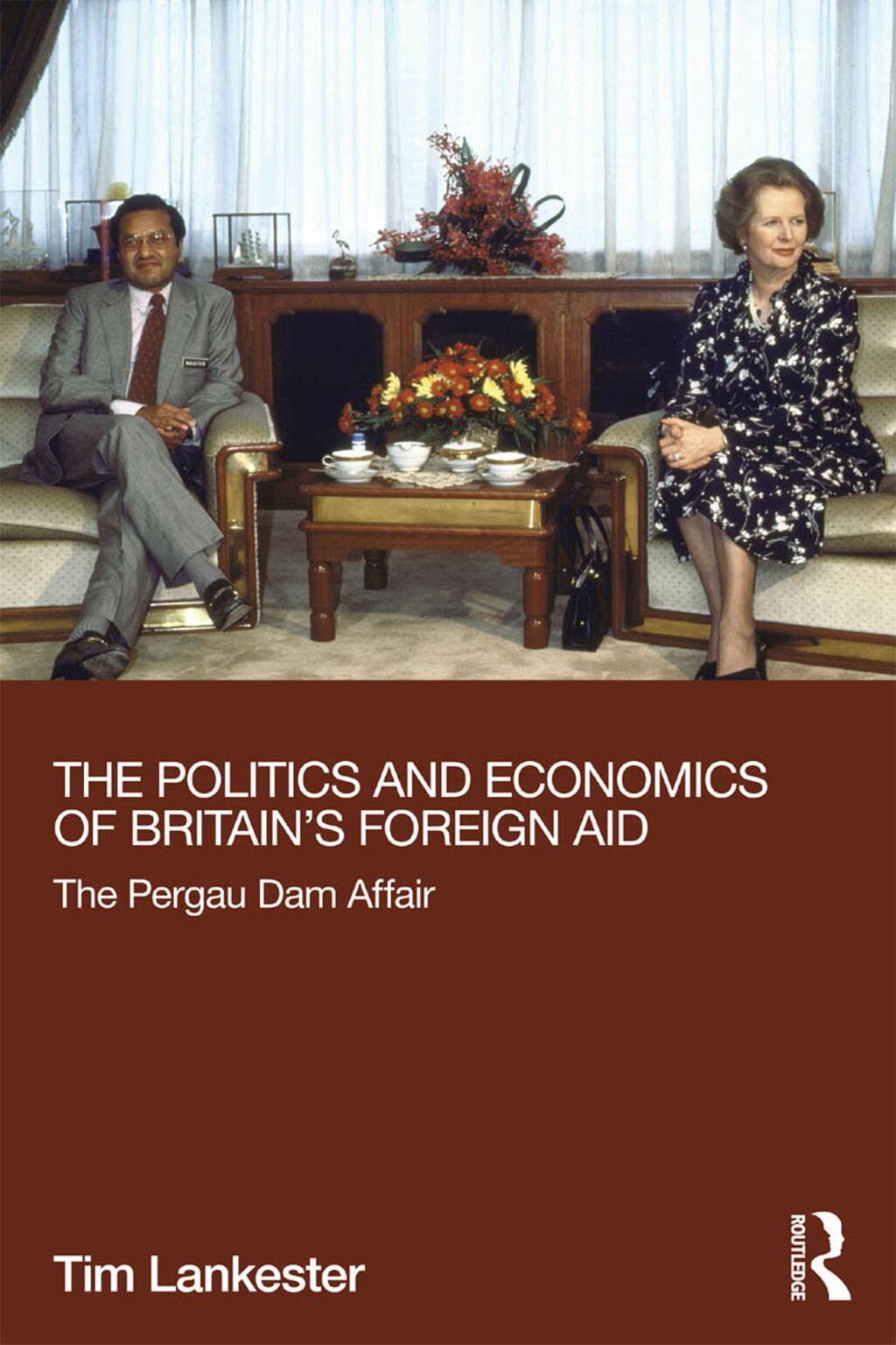 The Politics and Economics of Britain's Foreign Aid The Pergau Dam Affair 1st Edition