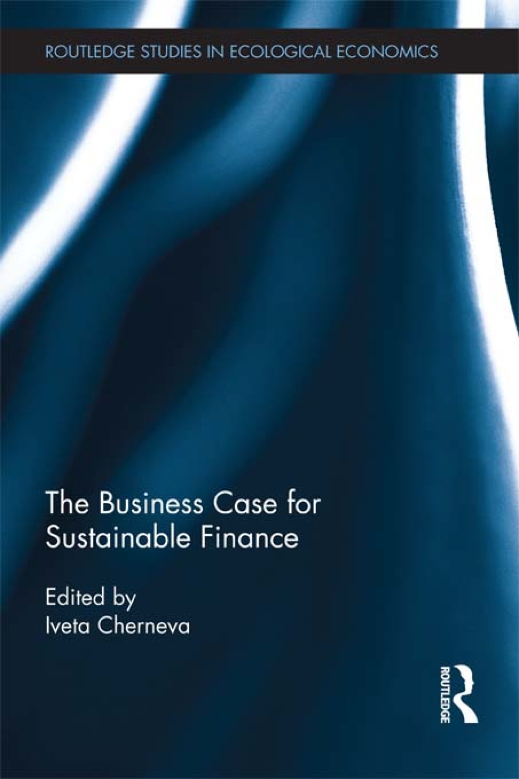 The Business Case for Sustainable Finance 1st Edition