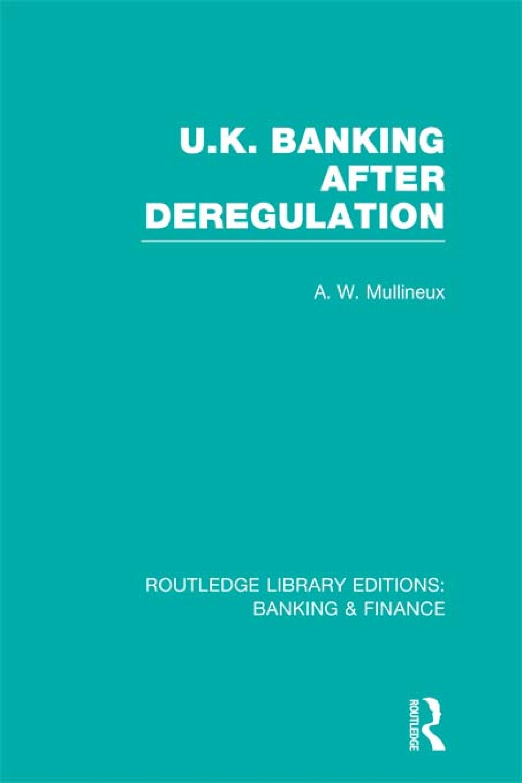 UK Banking After Deregulation (RLE: Banking & Finance) 1st Edition