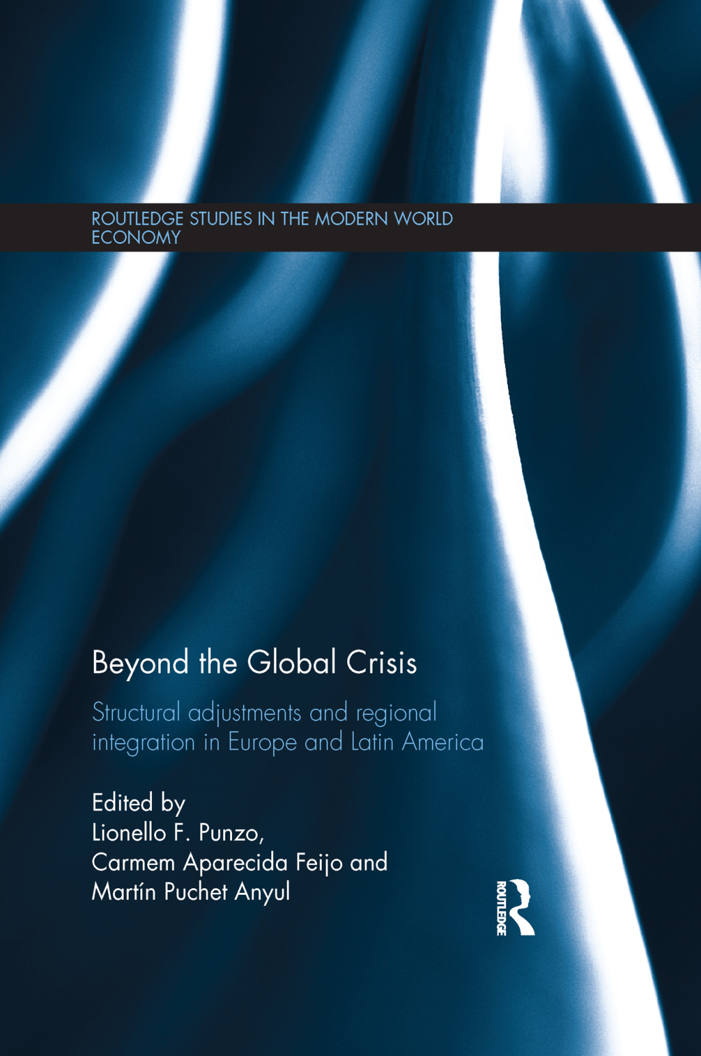 Beyond the Global Crisis Structural Adjustments and Regional Integration in Europe and Latin America 1st Edition