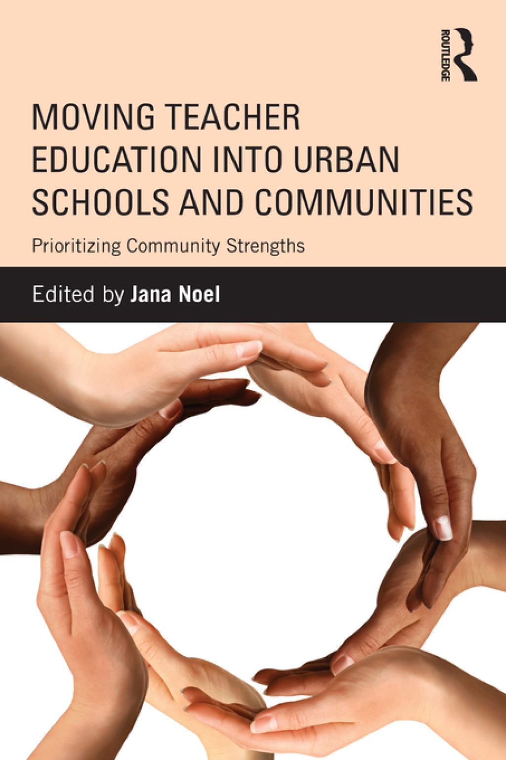 Moving Teacher Education into Urban Schools and Communities Prioritizing Community Strengths 1st Edition