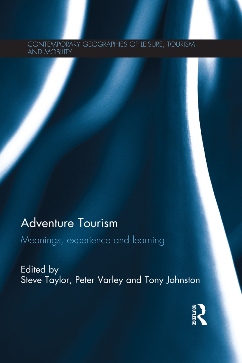 Adventure Tourism Meanings, experience and learning 1st Edition