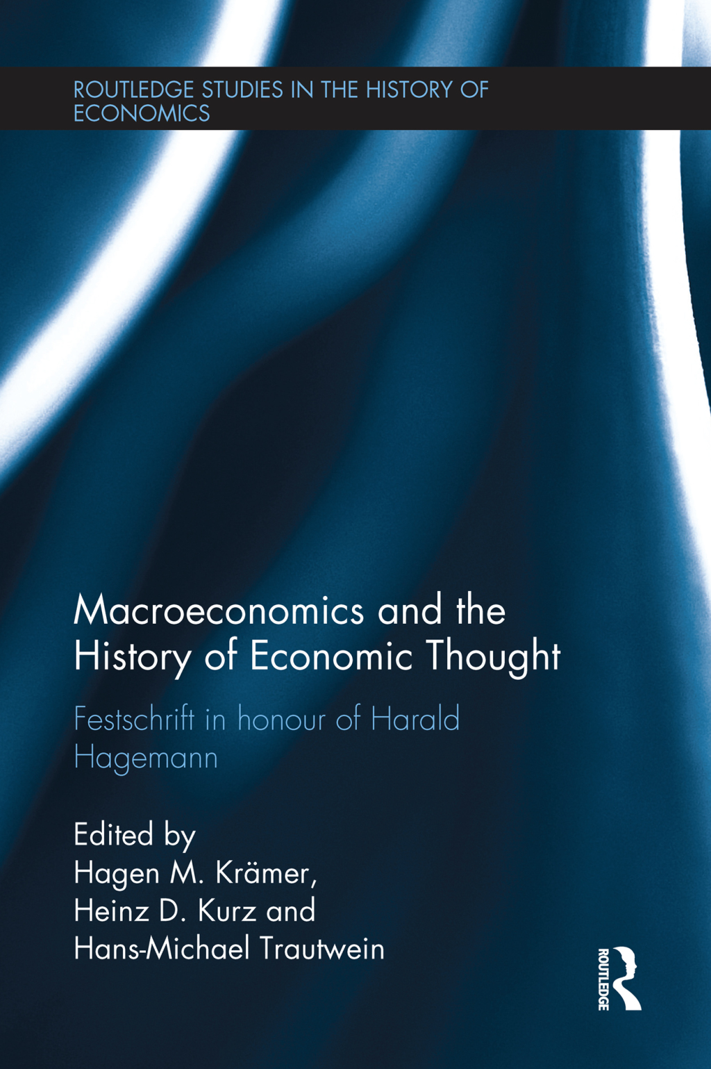 Macroeconomics and the History of Economic Thought Festschrift in Honour of Harald Hagemann 1st Edition