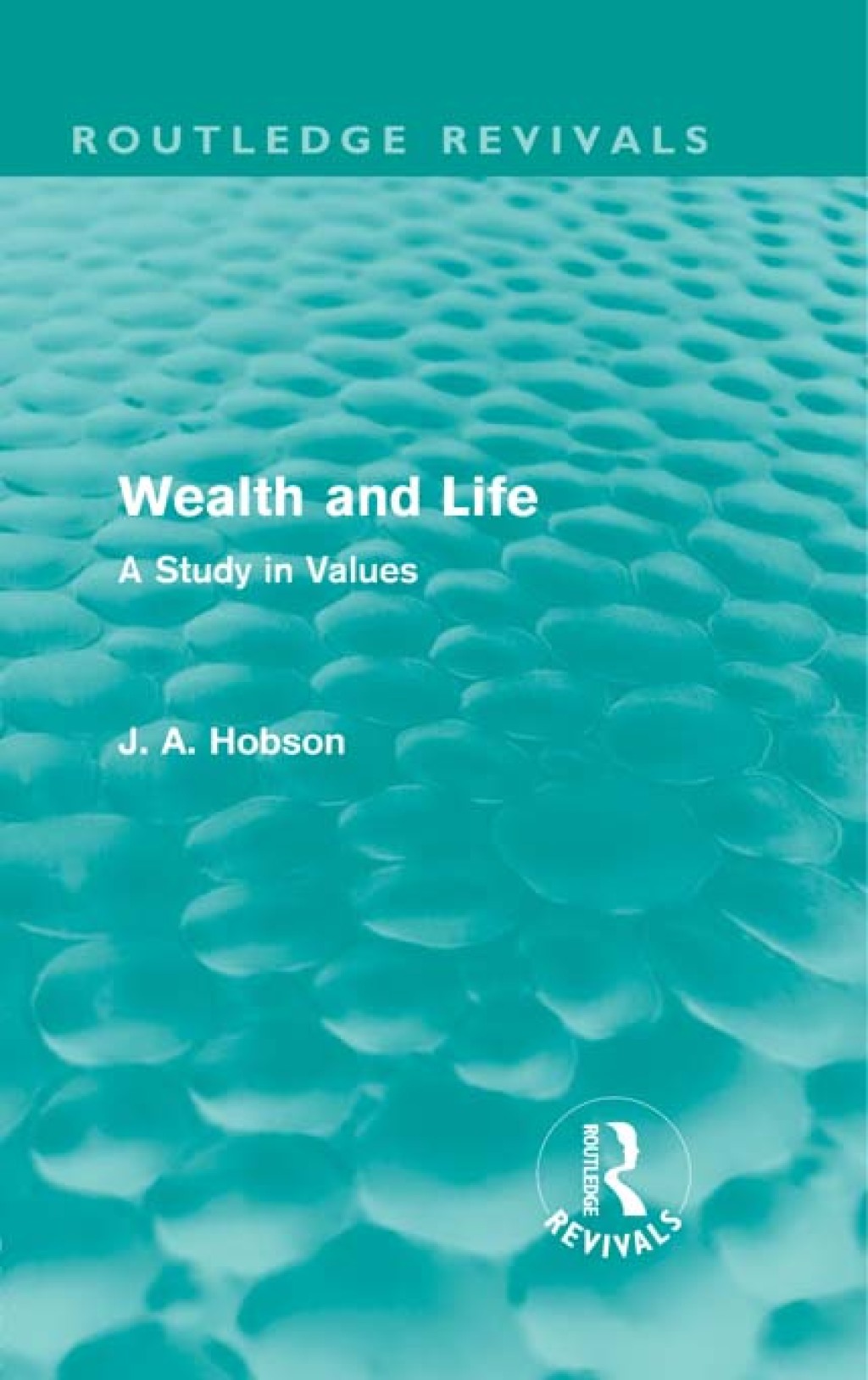 Wealth and Life (Routledge Revivals) A Study in Values 1st Edition