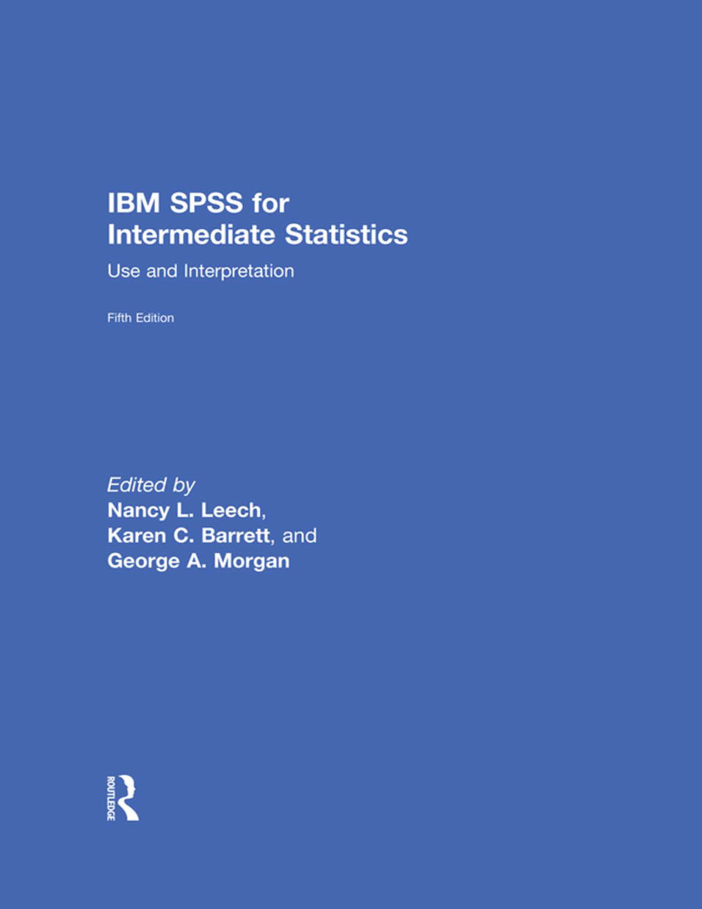 IBM SPSS for Intermediate Statistics Use and Interpretation 5th Edition