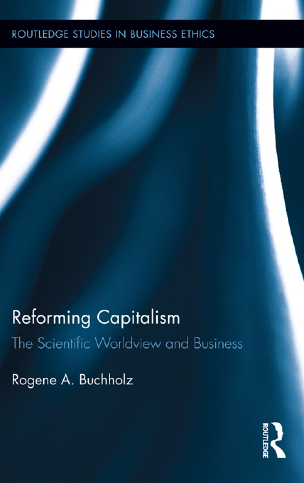 Reforming Capitalism The Scientific Worldview and Business 1st Edition