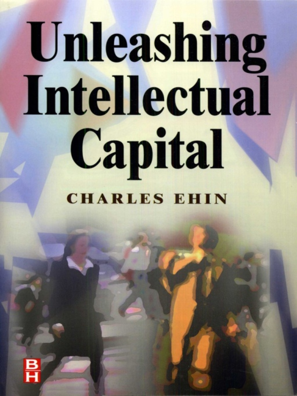 Unleashing Intellectual Capital 1st Edition