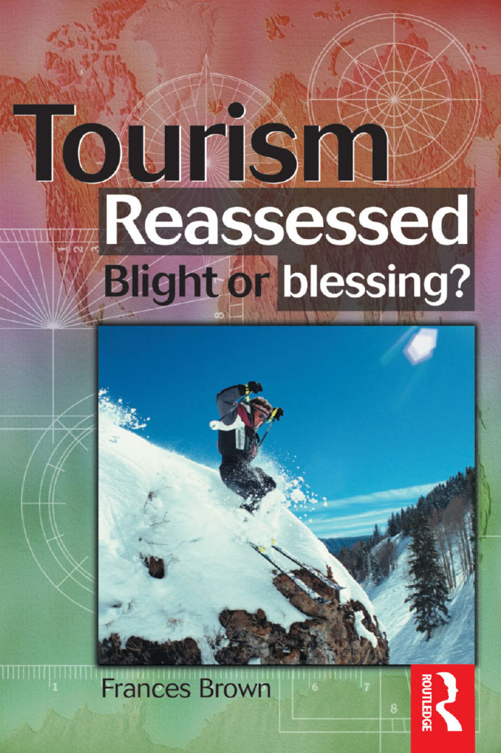 Tourism Reassessed: Blight or Blessing 1st Edition
