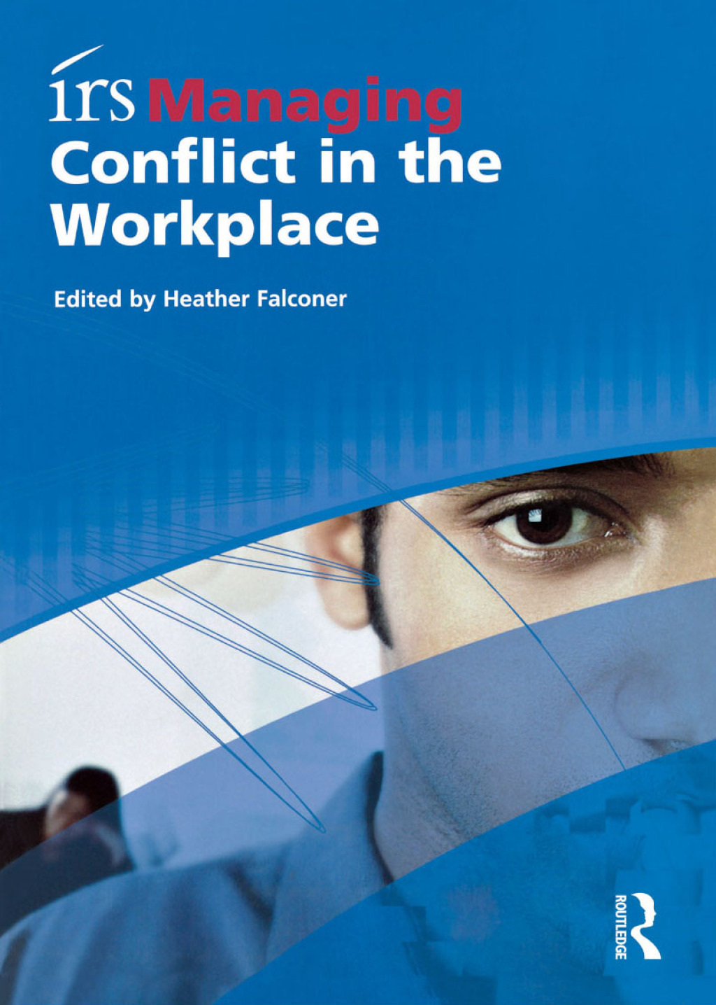 irs Managing Conflict in the Workplace 1st Edition