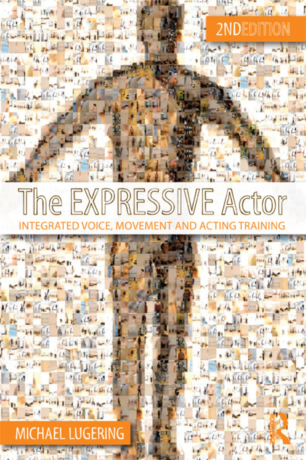 The Expressive Actor Integrated Voice, Movement and Acting Training 1st Edition