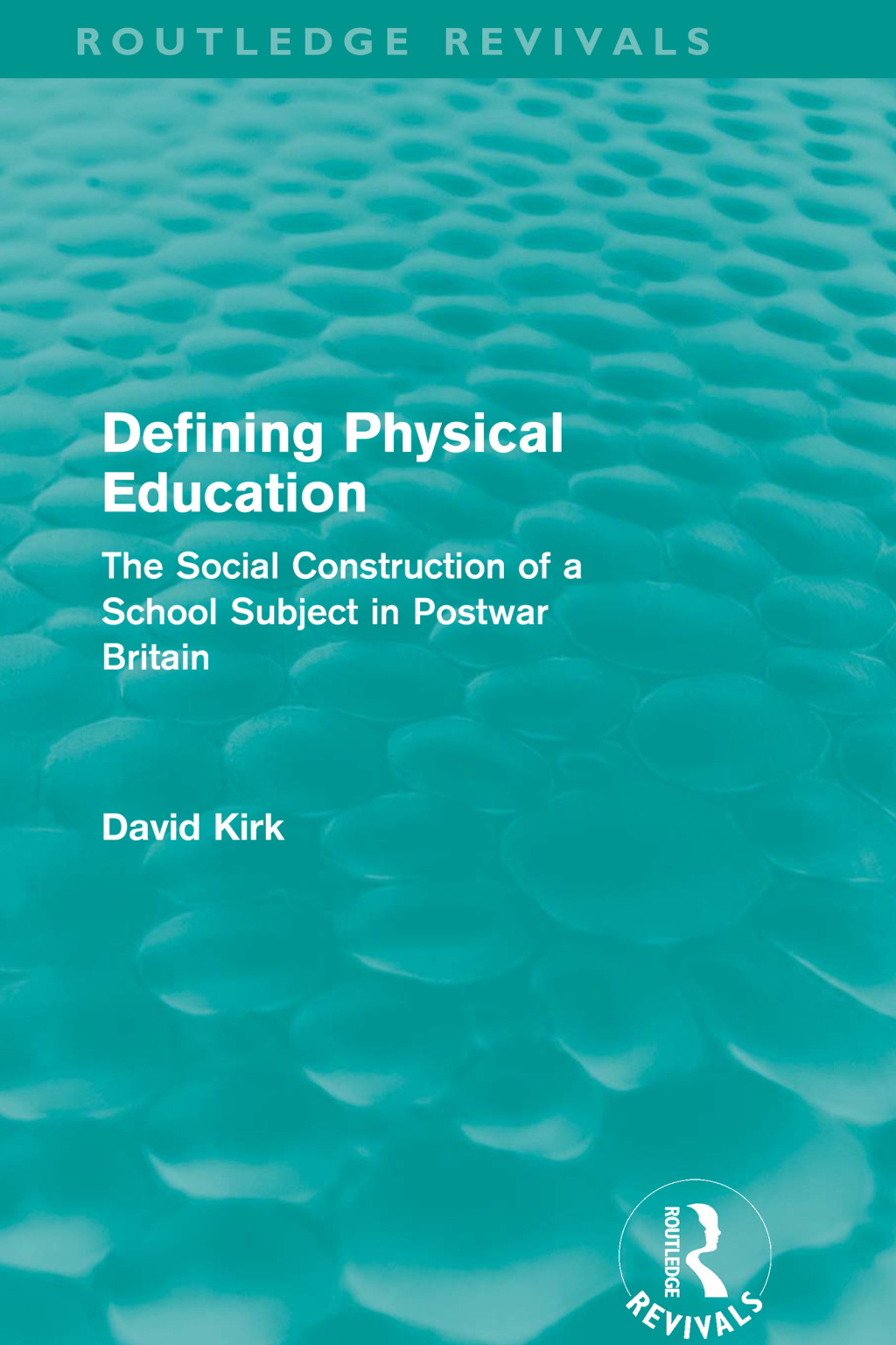 Defining Physical Education (Routledge Revivals) The Social Construction of a School Subject in Postwar Britain 1st Edition