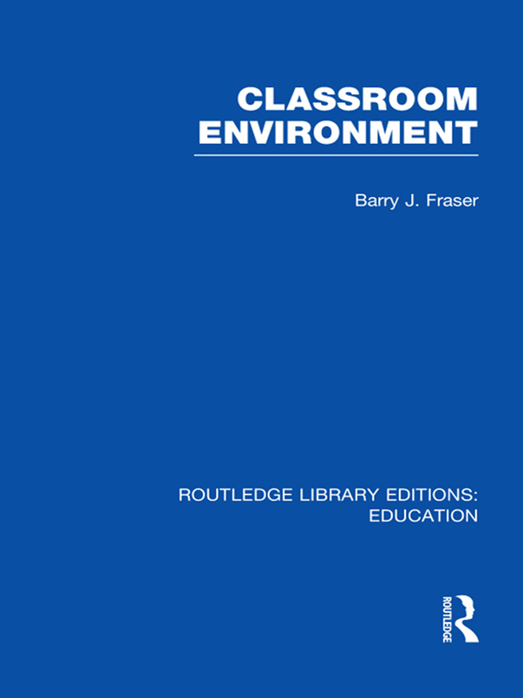 Classroom Environment (RLE Edu O) 1st Edition