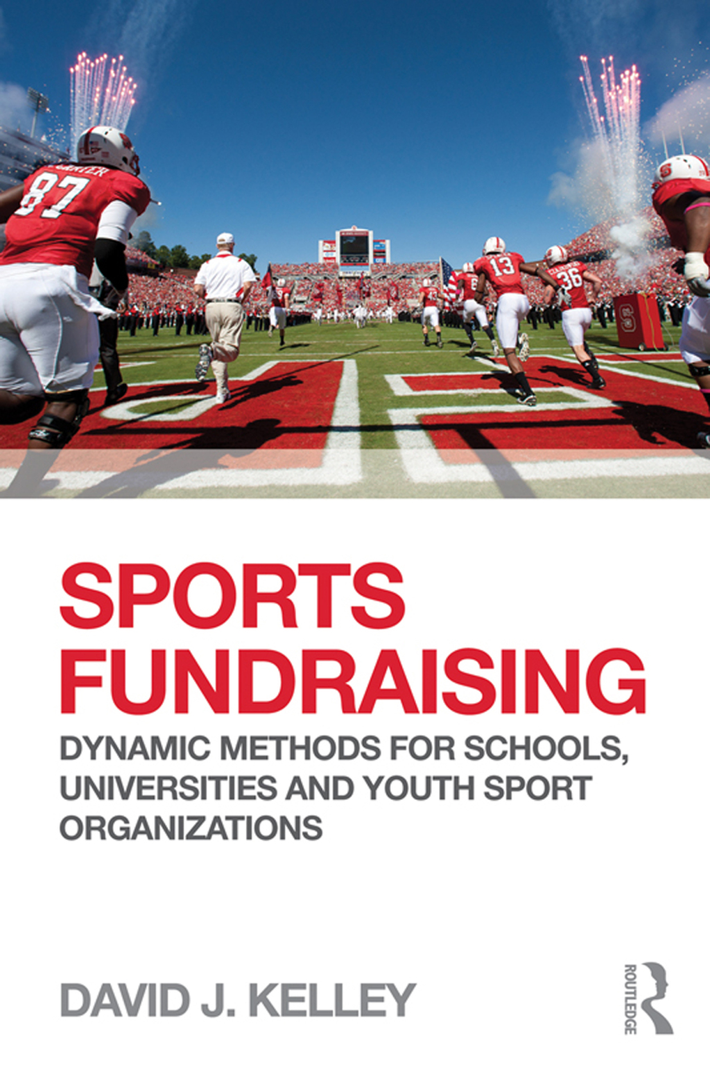 Sports Fundraising Dynamic Methods for Schools, Universities and Youth Sport Organizations 1st Edition