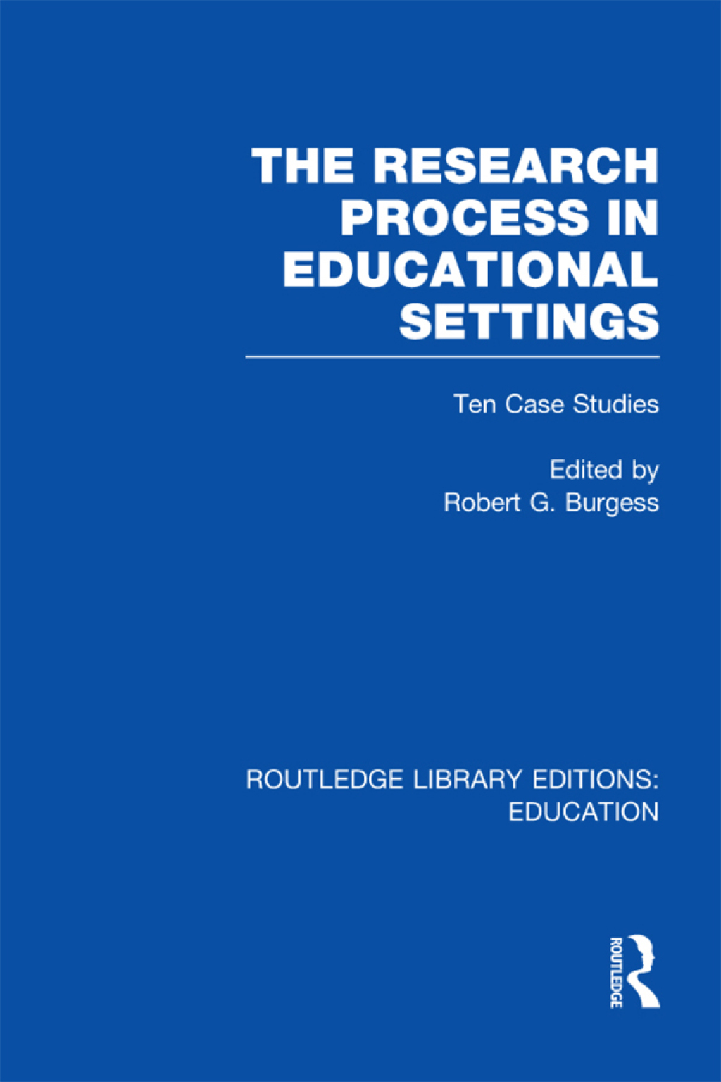 The Research Process in Educational Settings (RLE Edu L) Ten Case Studies 1st Edition