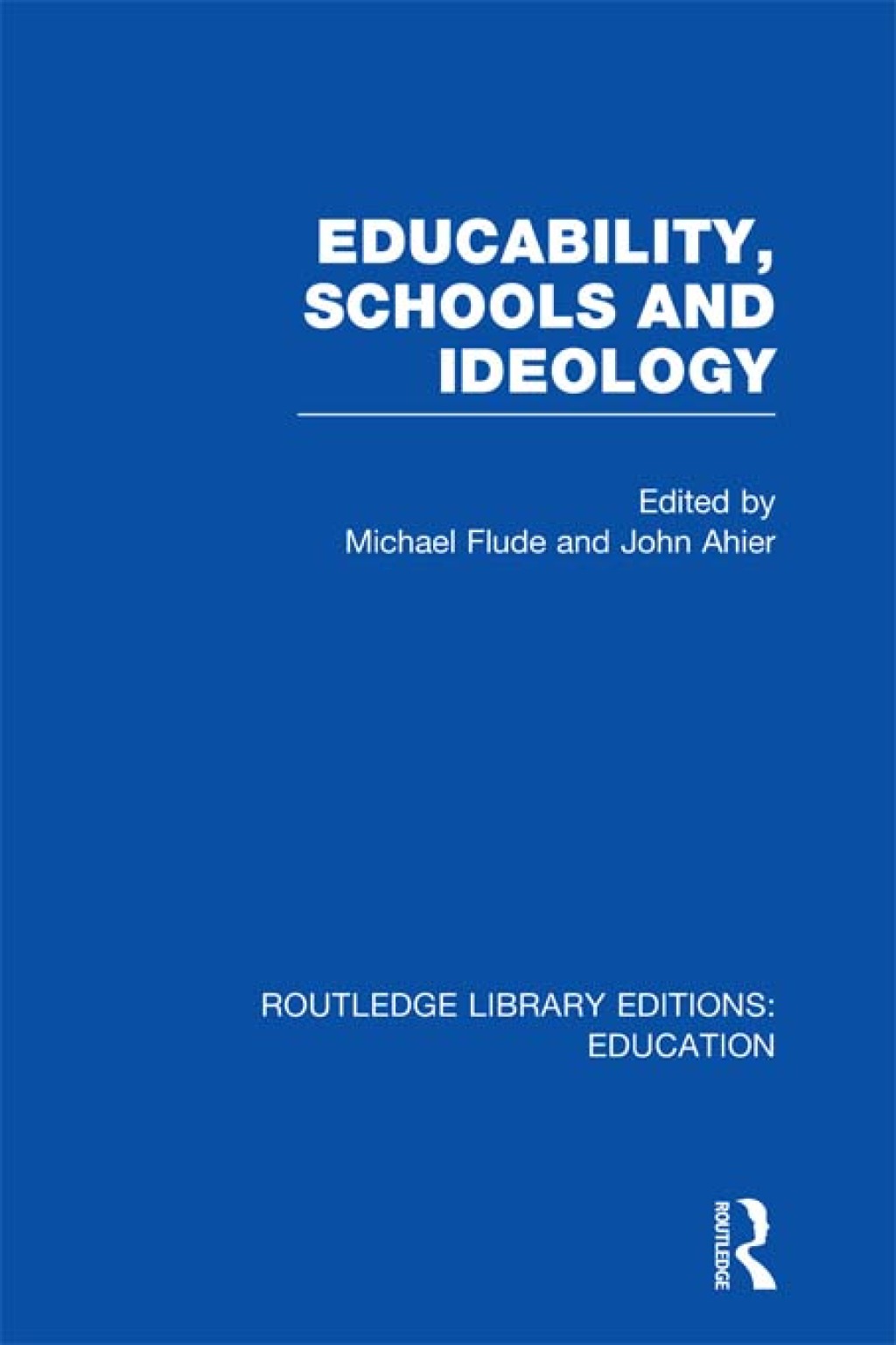 Educability, Schools and Ideology (RLE Edu L) 1st Edition