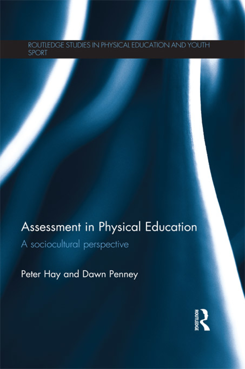 Assessment in Physical Education A Sociocultural Perspective 1st Edition