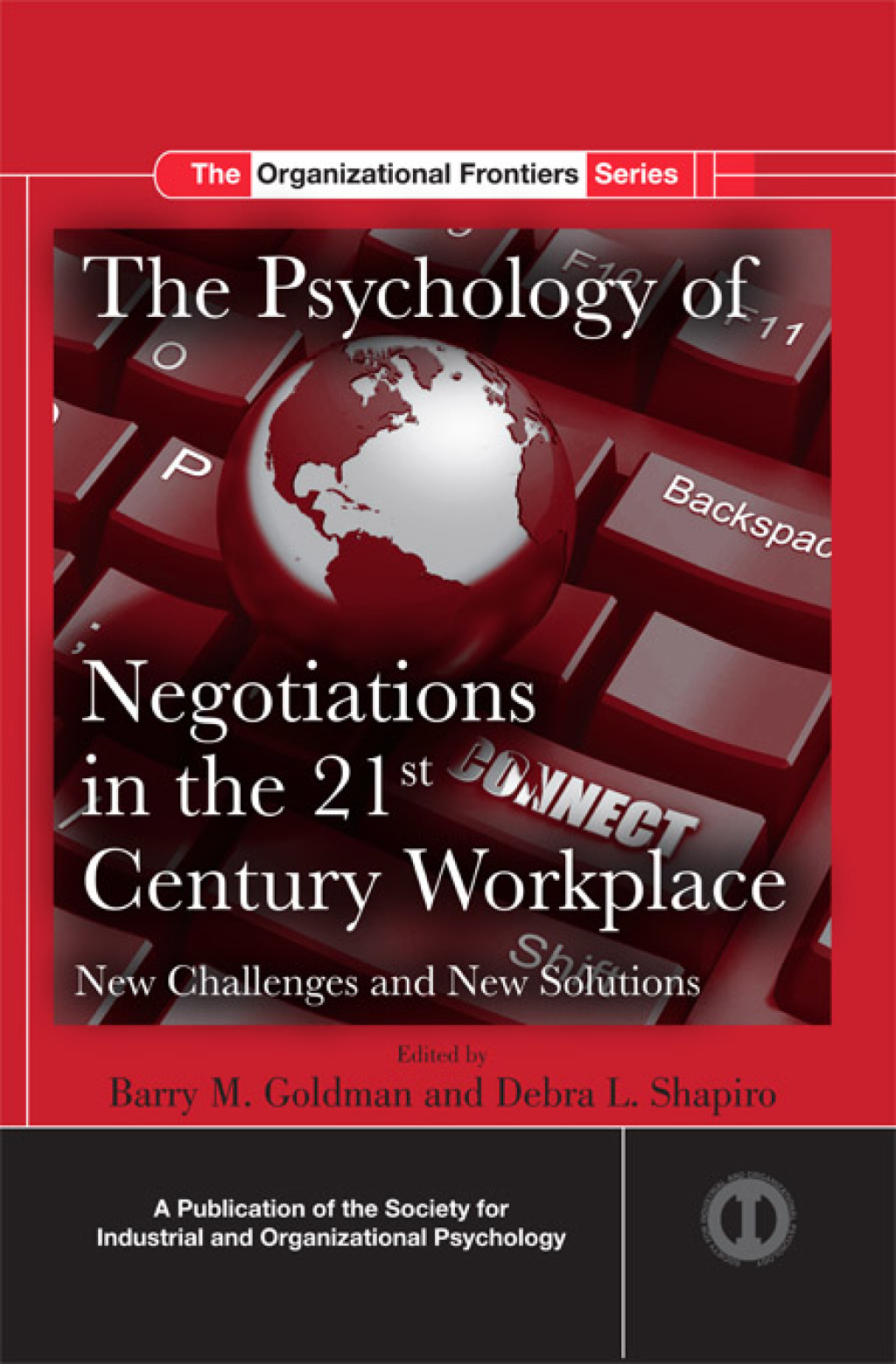 The Psychology of Negotiations in the 21st Century Workplace New Challenges and New Solutions 1st Edition