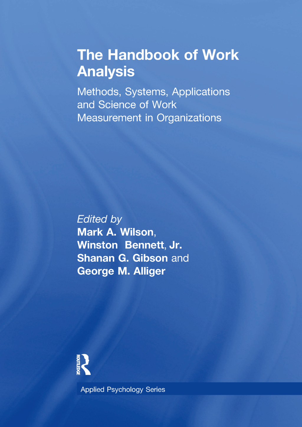 The Handbook of Work Analysis Methods, Systems, Applications and Science of Work Measurement in Organizations 1st Edition