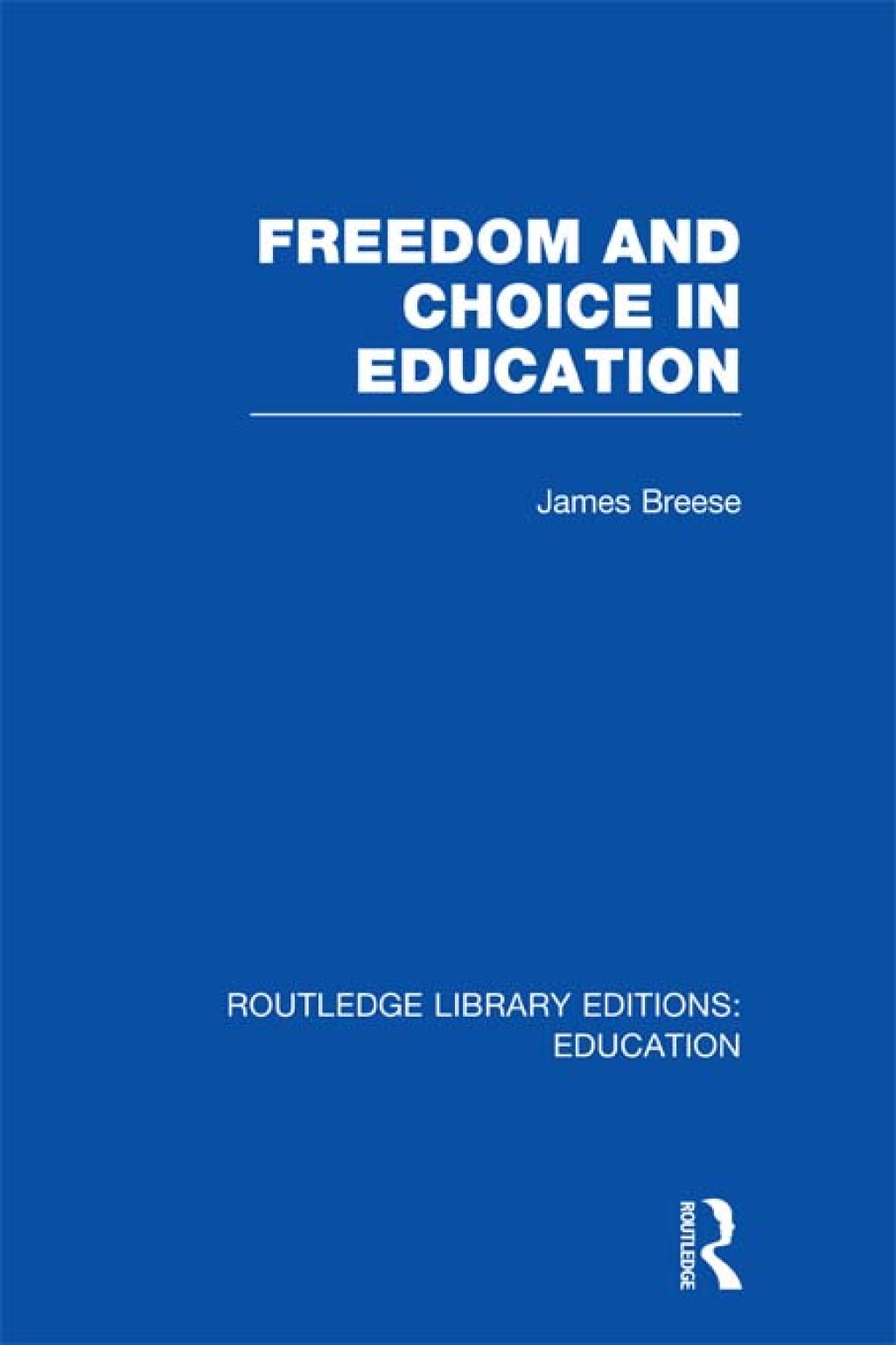 Freedom and Choice in Education (RLE Edu K) 1st Edition