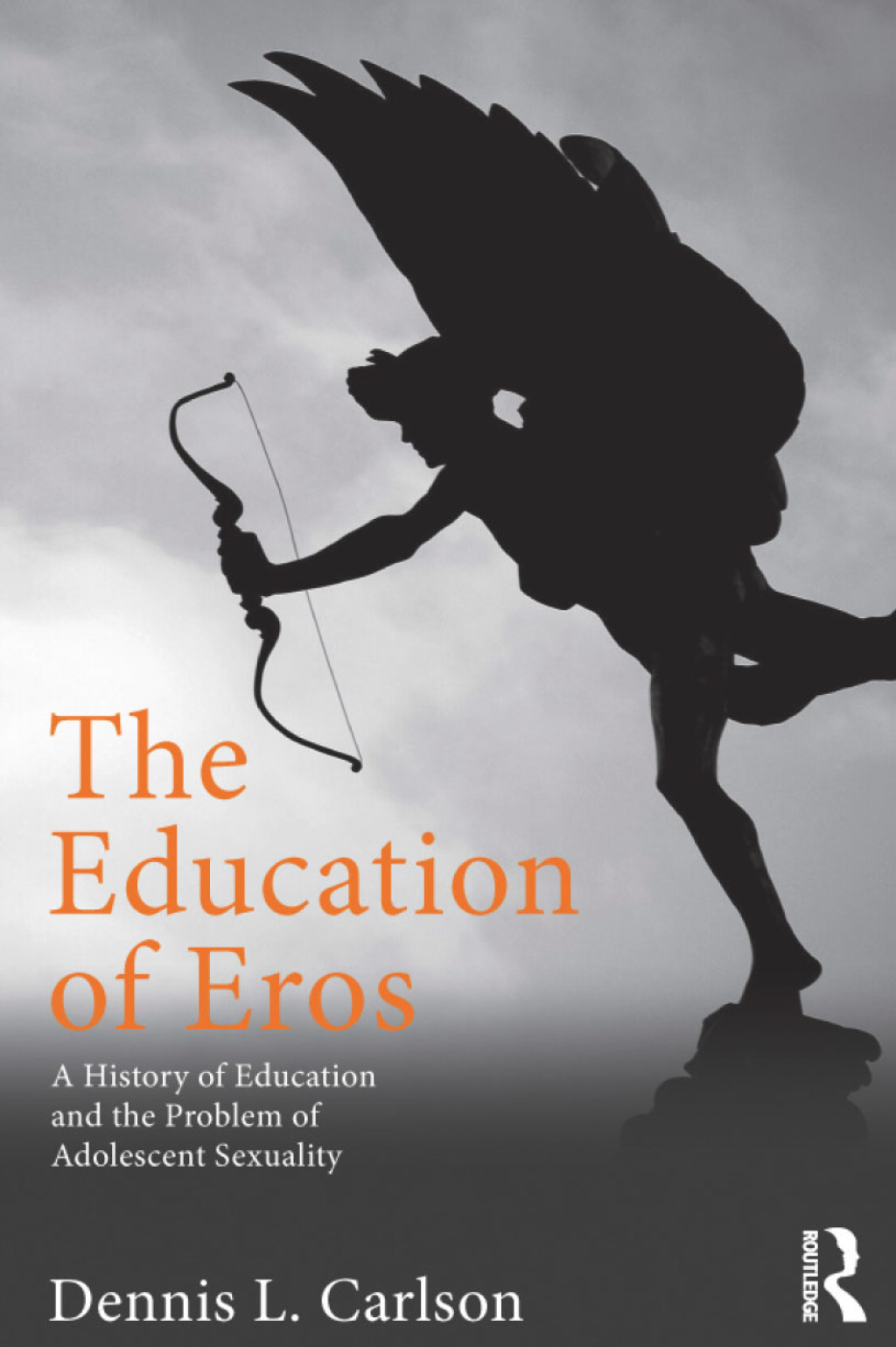 The Education of Eros A History of Education and the Problem of Adolescent Sexuality 1st Edition