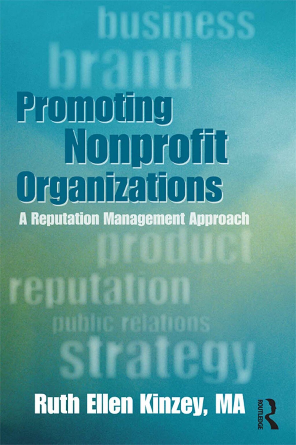 Promoting Nonprofit Organizations A Reputation Management Approach 1st Edition