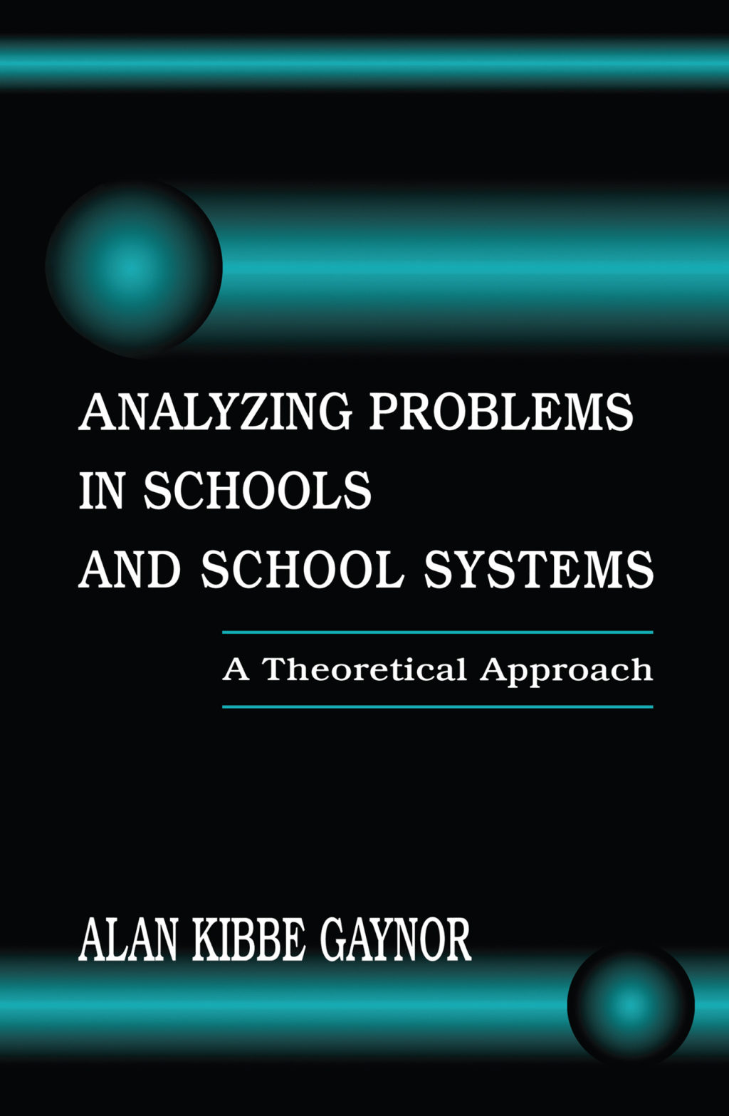 Analyzing Problems in Schools and School Systems A Theoretical Approach 1st Edition