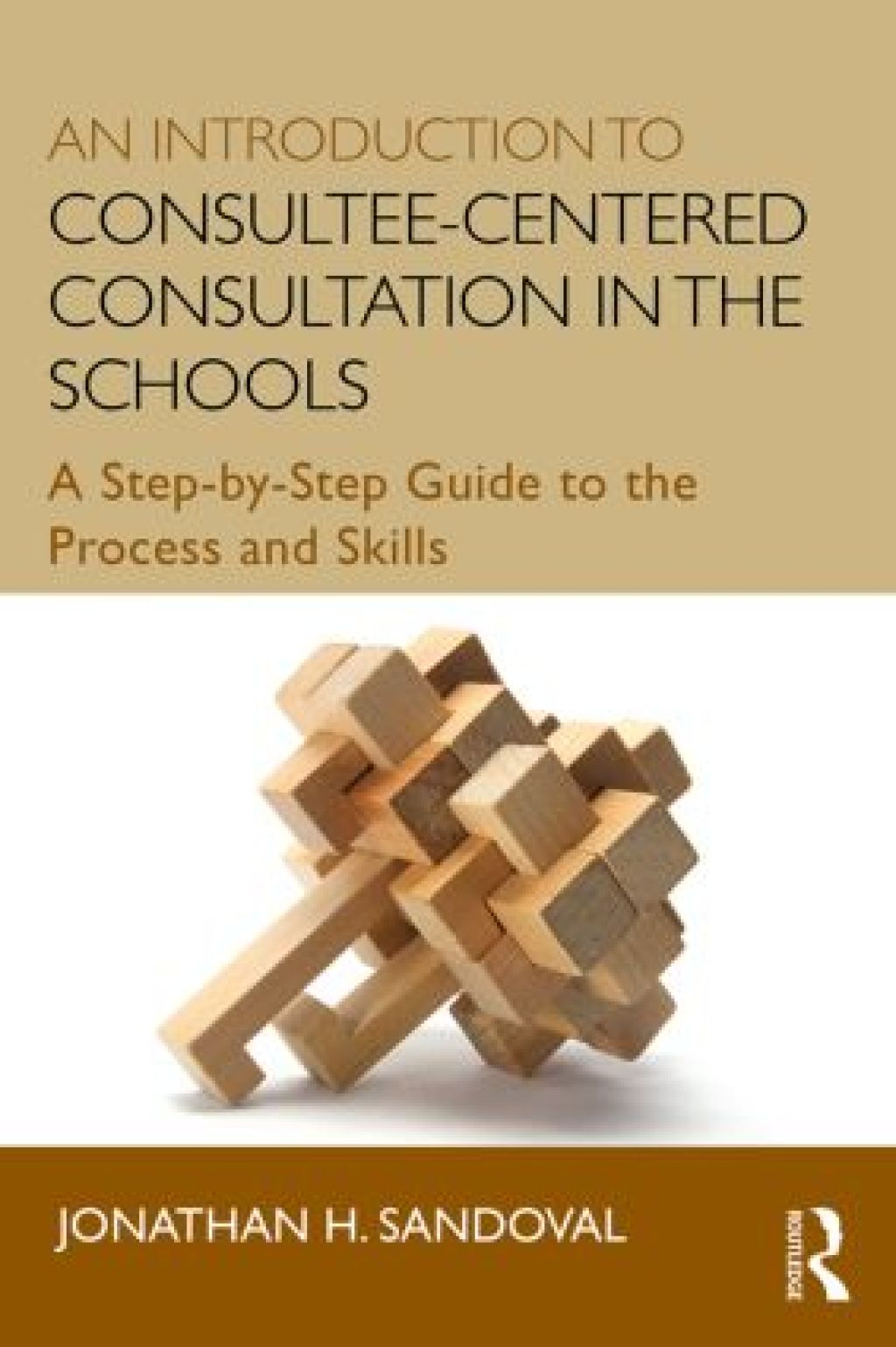 An Introduction to Consultee-Centered Consultation in the Schools A Step-by-Step Guide to the Process and Skills 1st Edition