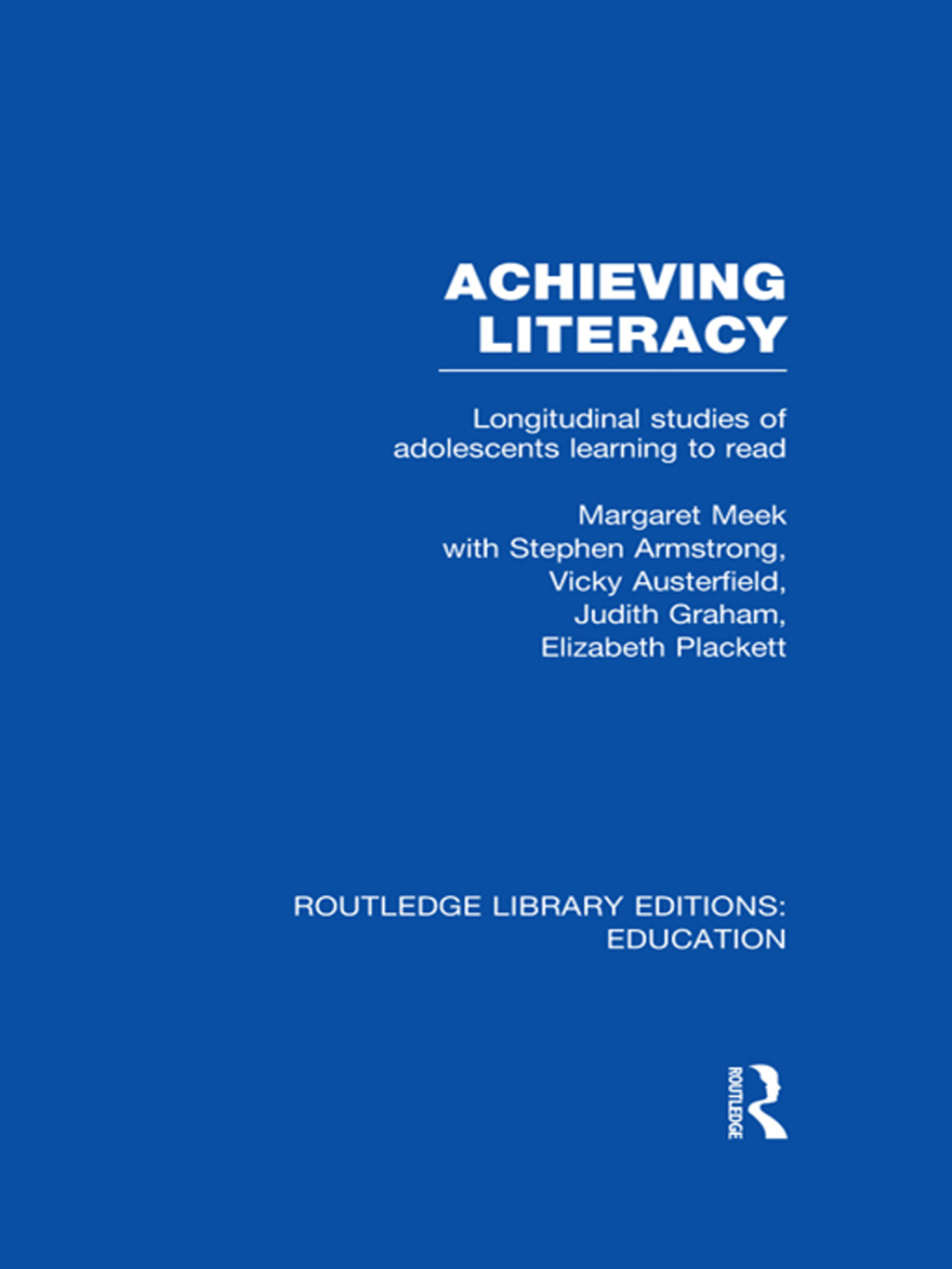 Achieving Literacy (RLE Edu I) Longitudinal Studies of Adolescents Learning to Read 1st Edition
