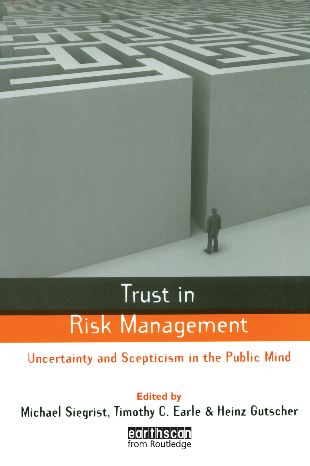 Trust in Risk Management Uncertainty and Scepticism in the Public Mind 1st Edition