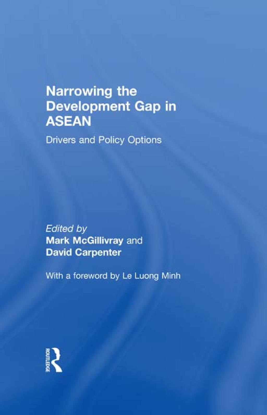 Narrowing the Development Gap in ASEAN Drivers and Policy Options 1st Edition