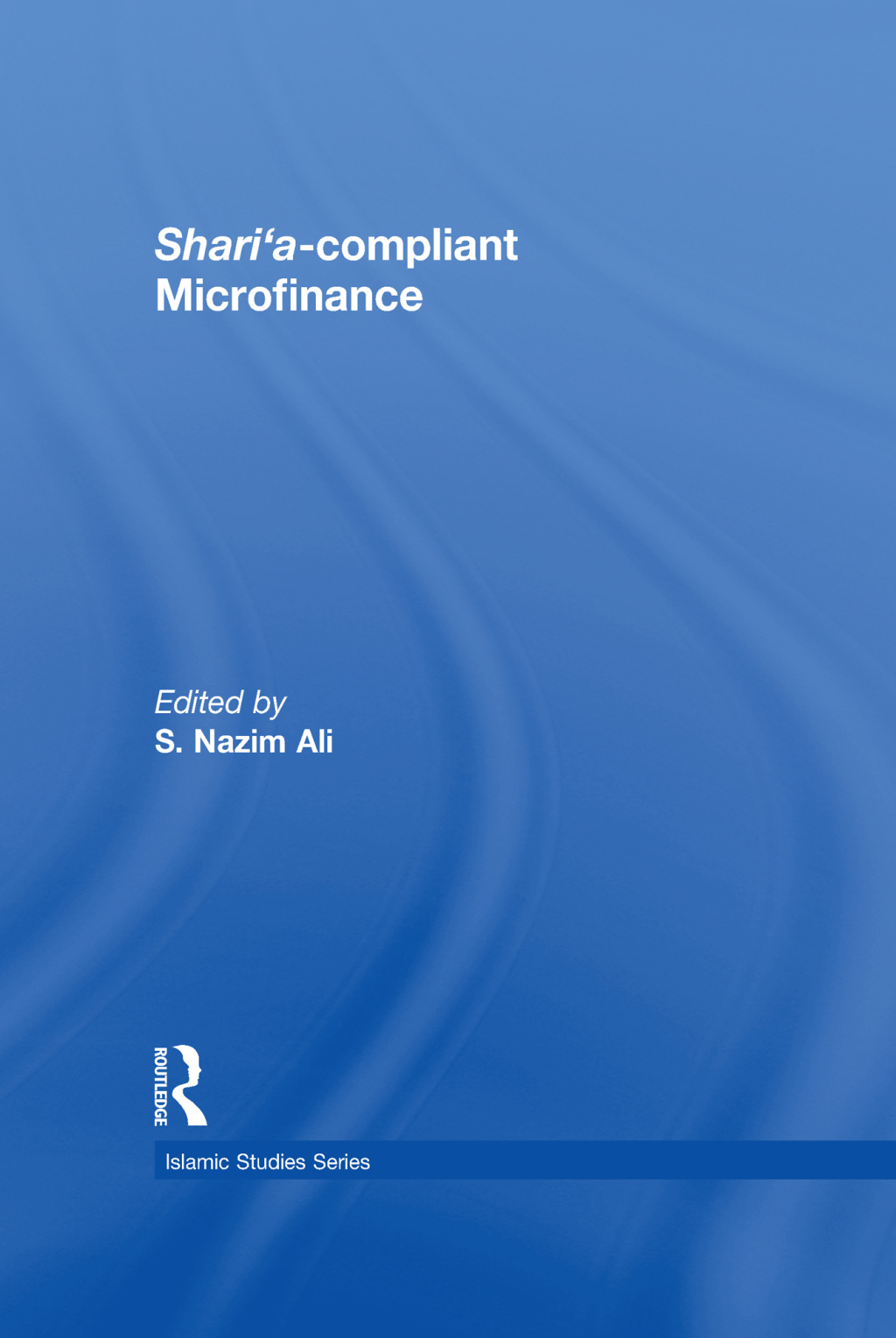 Shari'a Compliant Microfinance 1st Edition