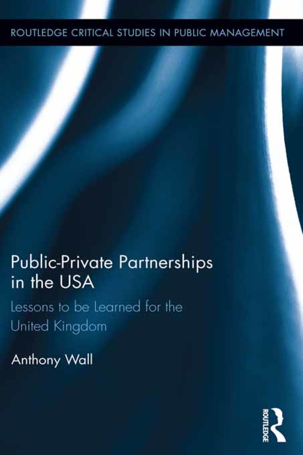 Public-Private Partnerships in the USA Lessons to be Learned for the United Kingdom 1st Edition