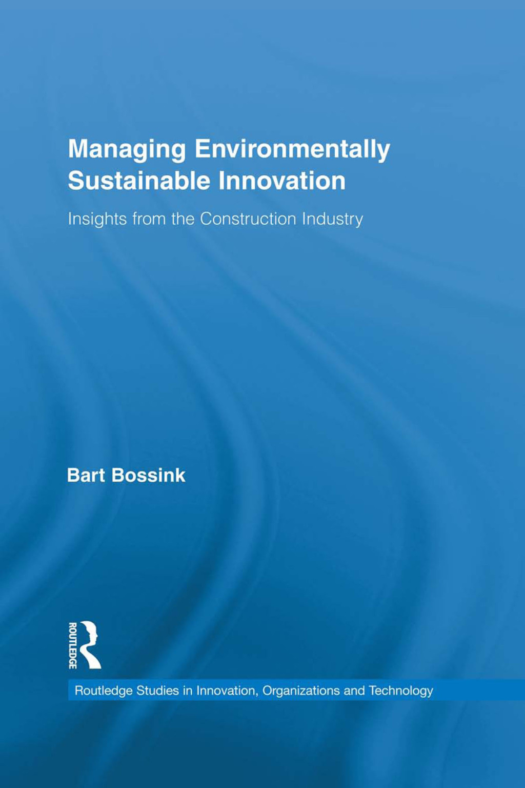 Managing Environmentally Sustainable Innovation Insights from the Construction Industry 1st Edition