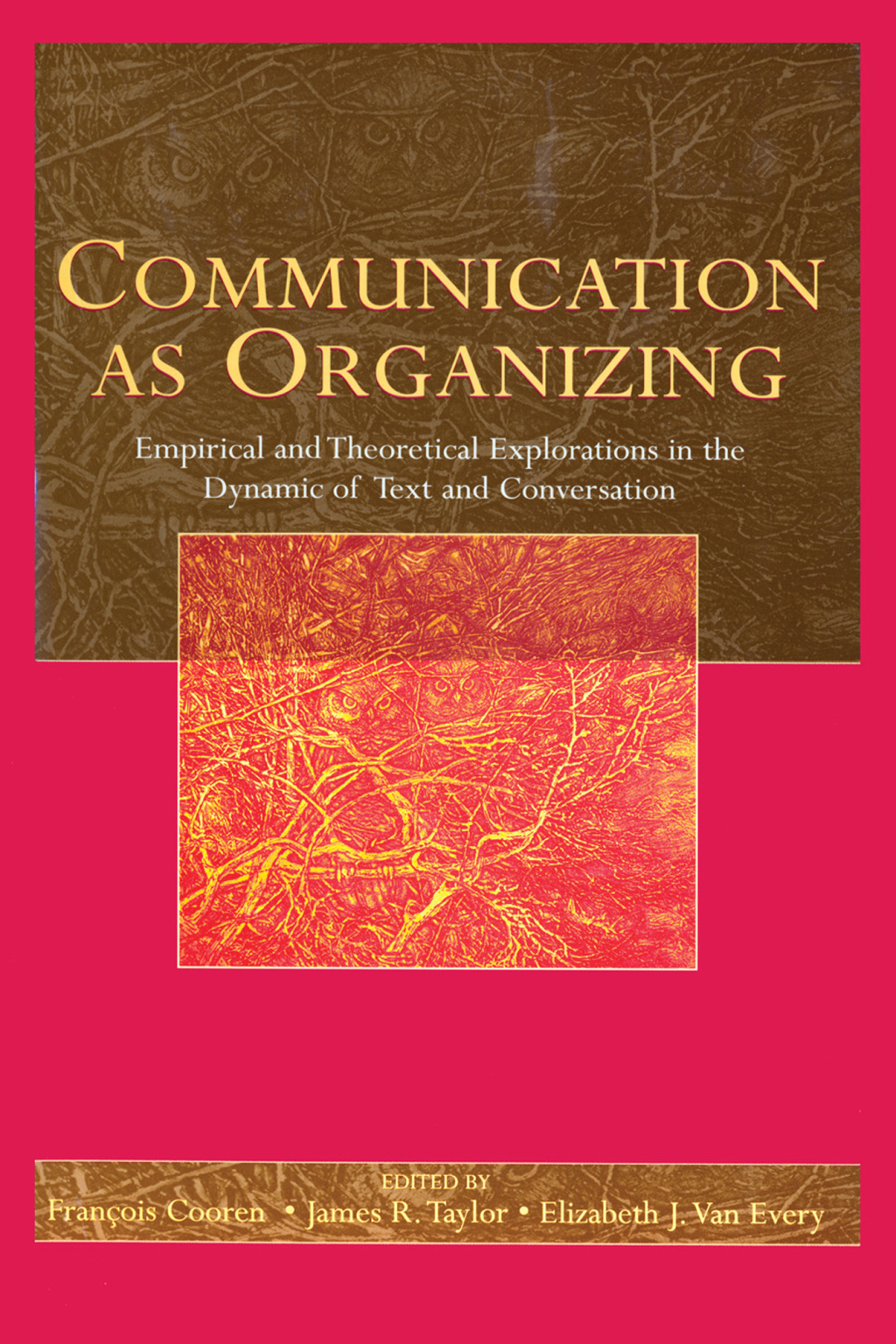 Communication as Organizing Empirical and Theoretical Explorations in the Dynamic of Text and Conversation 1st Edition