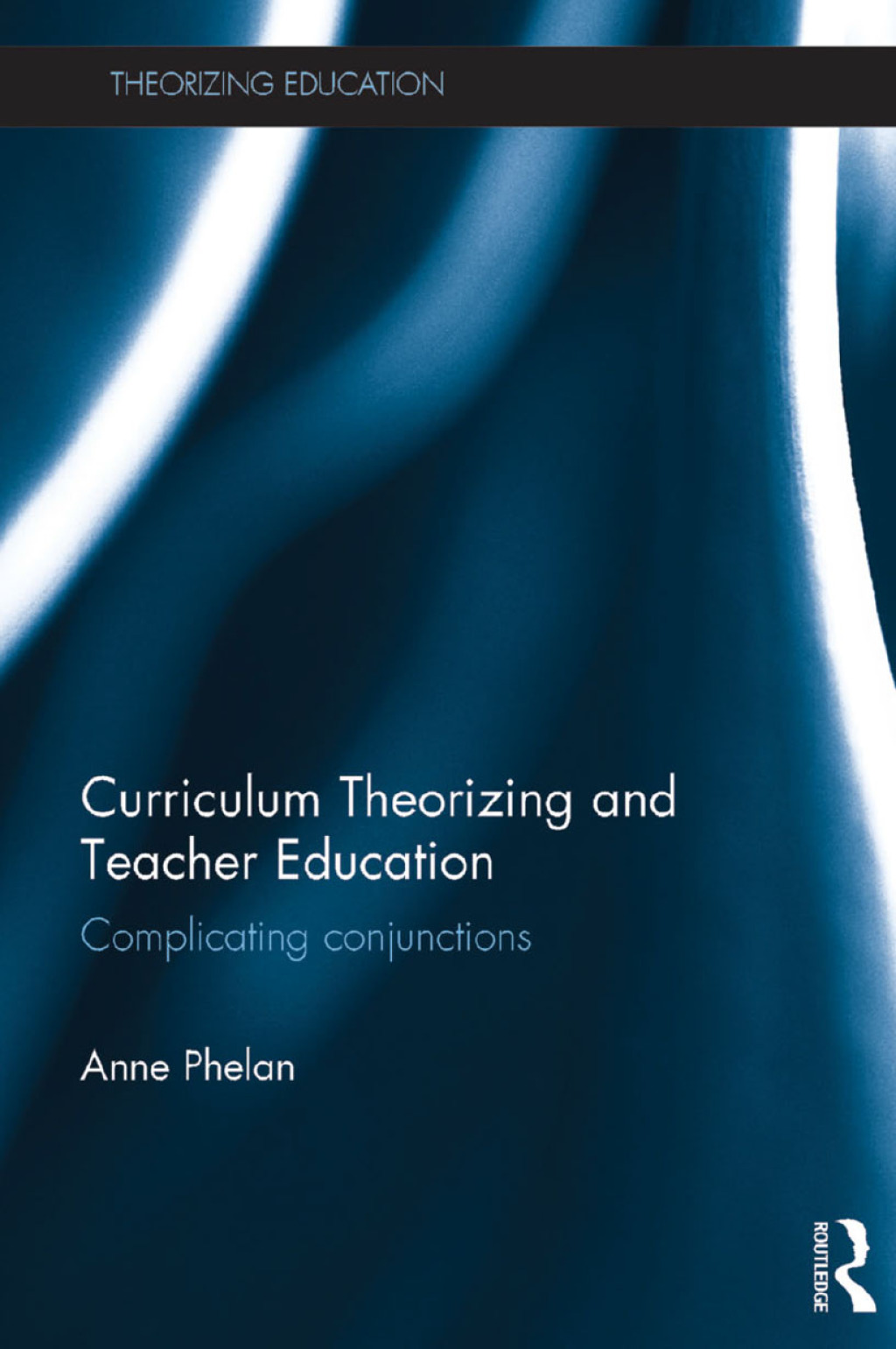 Curriculum Theorizing and Teacher Education Complicating conjunctions 1st Edition