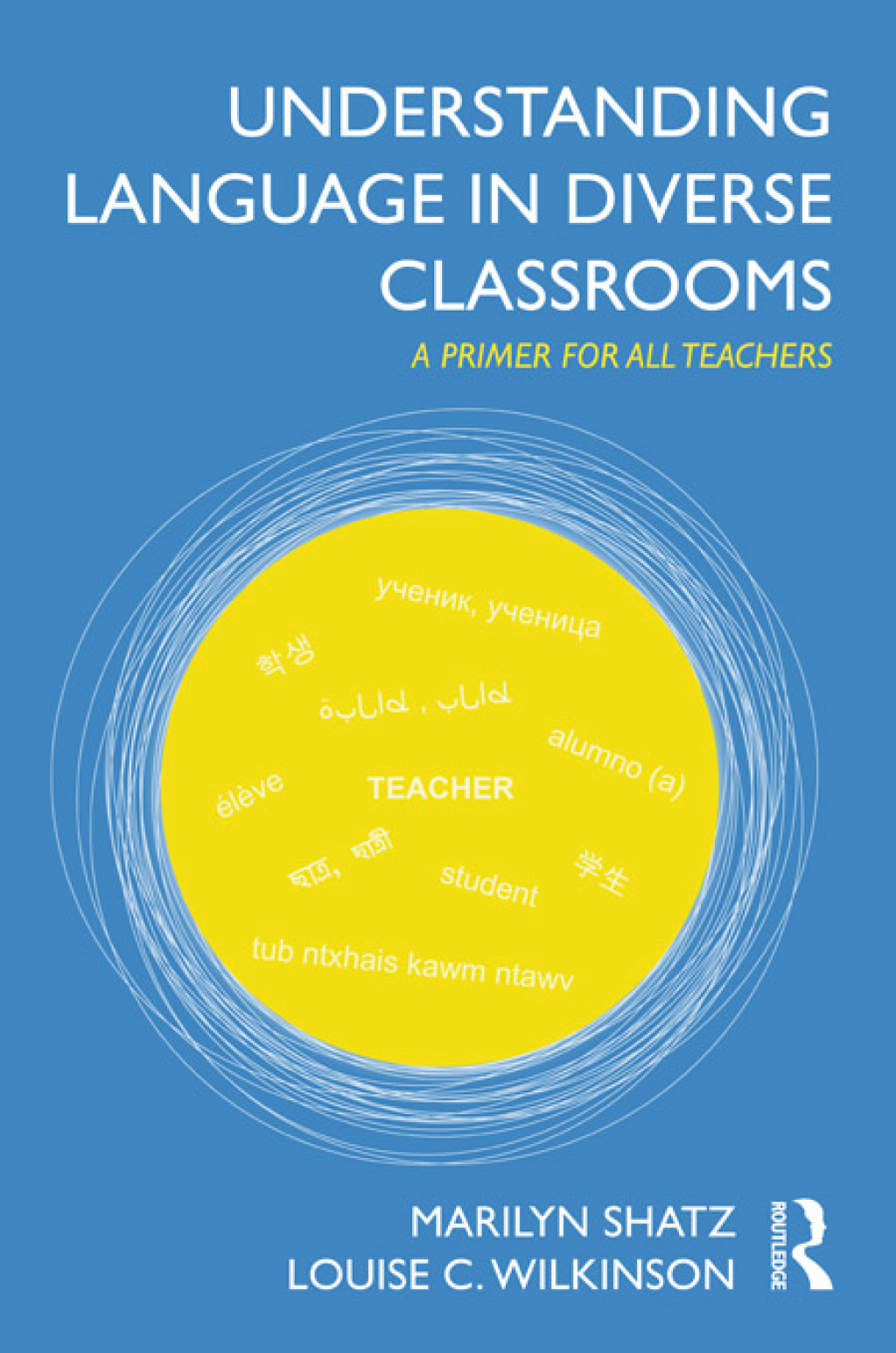 Understanding Language in Diverse Classrooms A Primer for All Teachers 1st Edition