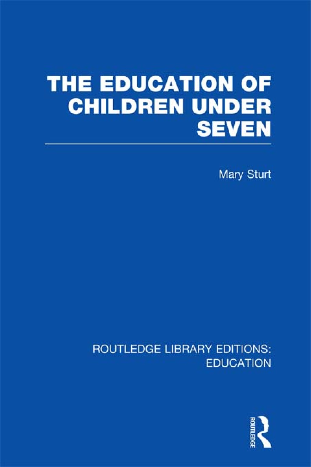 The Education of Children Under Seven 1st Edition